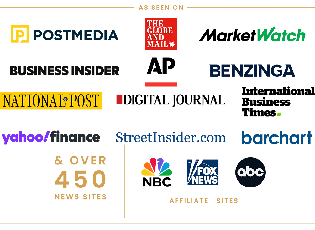 As seen on Postmedia, Globe and Mail, MarketWatch, National Post, Digital Journal, International Business Times, Business Insider, AP, Benzinga, Yahoo Finance, StreetInsider, Barchart, NBC, Fox News, ABC, and over 450 news sites