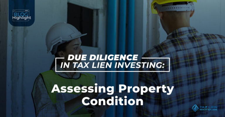 Due Diligence in Tax Lien Investing: Assessing Property Condition for Tax Lien Investing