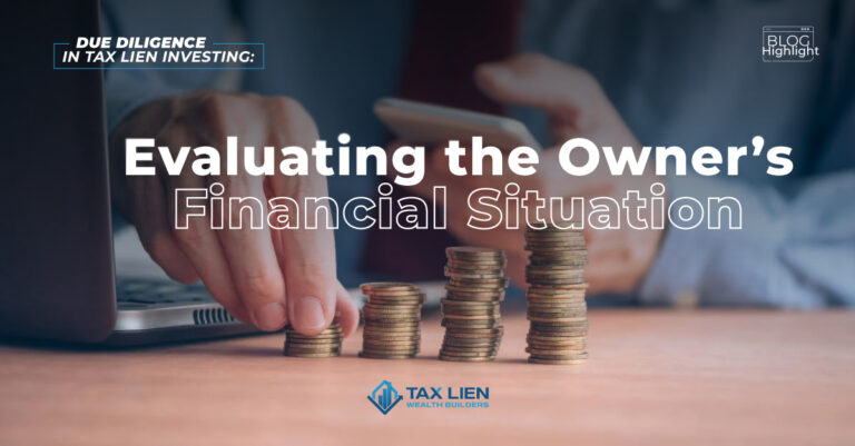 Due Diligence in Tax Lien Investing:     Evaluating the Owner’s Financial Situation