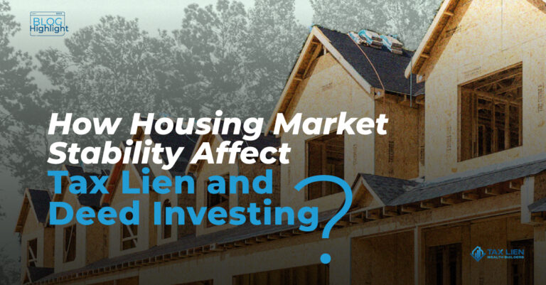 How Housing Market Stability Affect Tax Lien and Deed Investing