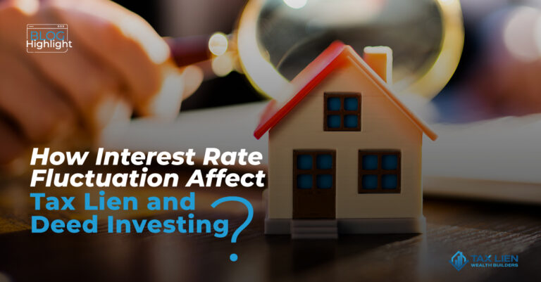 How Interest Rate Fluctuation Affect Tax Lien and Deed Investing