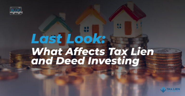 Last Look: What Affects Tax Lien and Deed Investing